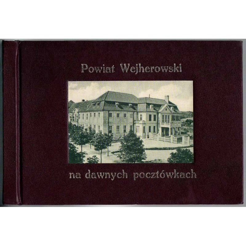 Powiat Wejherowski na dawnych pocztówkach  Wejrowsczi pòwiôt na stôrëch kôrtach