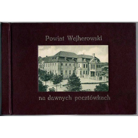 Powiat Wejherowski na dawnych pocztówkach  Wejrowsczi pòwiôt na stôrëch kôrtach