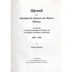 Chronik der Gesellschaft für Spinnerei und Weberei Ettlingen. Ein Beitrag zur Wirtschaftsgeschichte des Albtales und zur Geschic