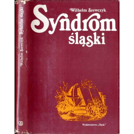 Syndrom śląski. Szkice o ludziach i dziełach