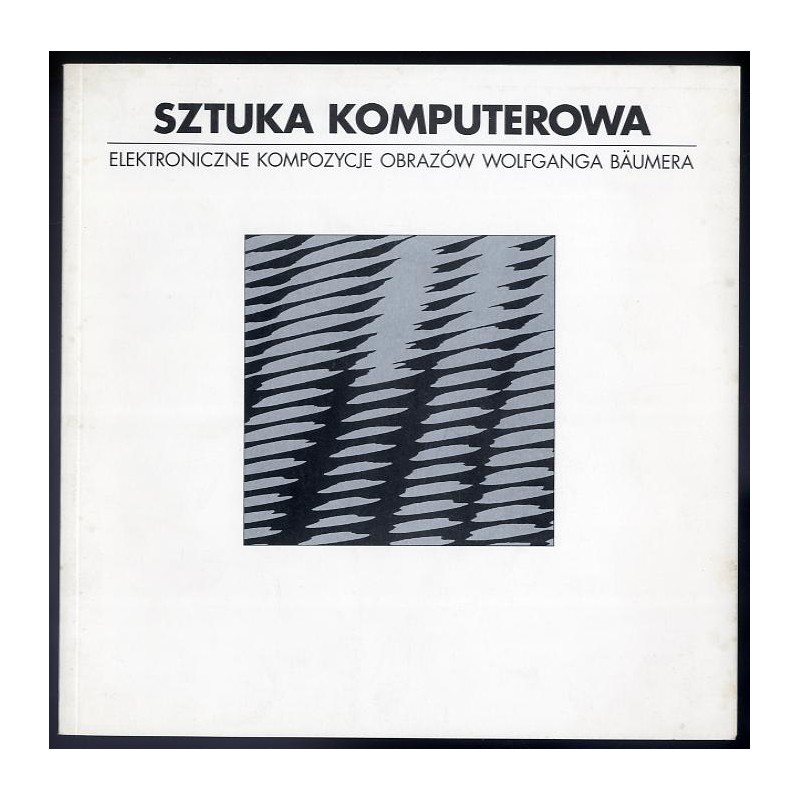 Sztuka komputerowa. Elektroniczne kompozycje obrazów Wolfganga Bäumera