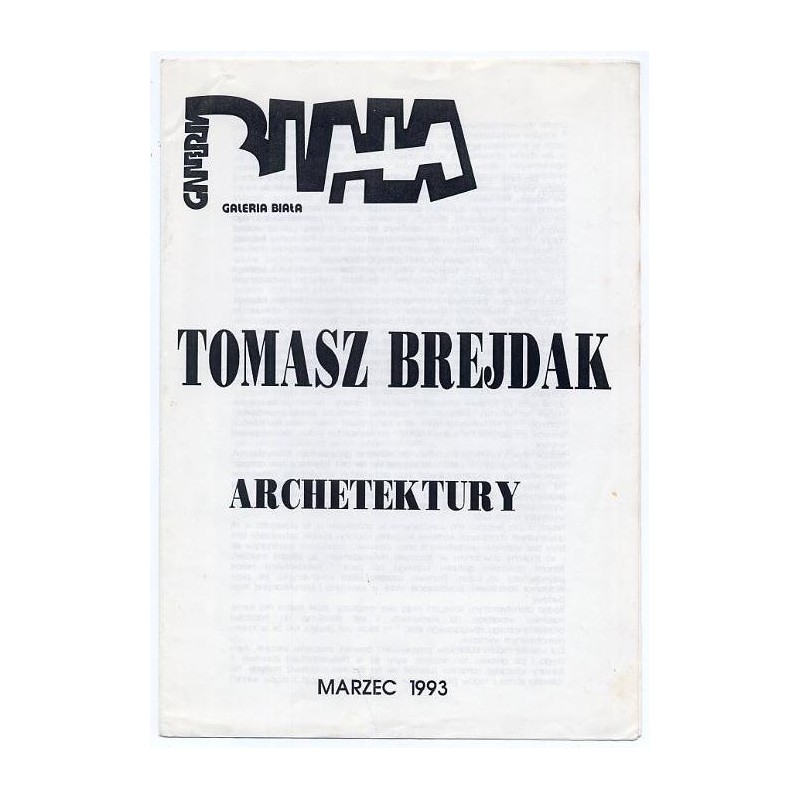 Tomasz Brejdak. Architektury. Galeria Biała, Marzec 1993