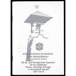 Materiały z Konferencji Popularno-Naukowej 55 lat "Dni Tarnogórskich Gwarków", 55 lat działalności Sztolni "Czarnego Pstrąga" w