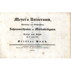 Meyer's Universum oder Abbildung und Beschreibung des Sehenswerthesten und Merkwürdigsten der Natur und Kunst auf der ganzen Erd