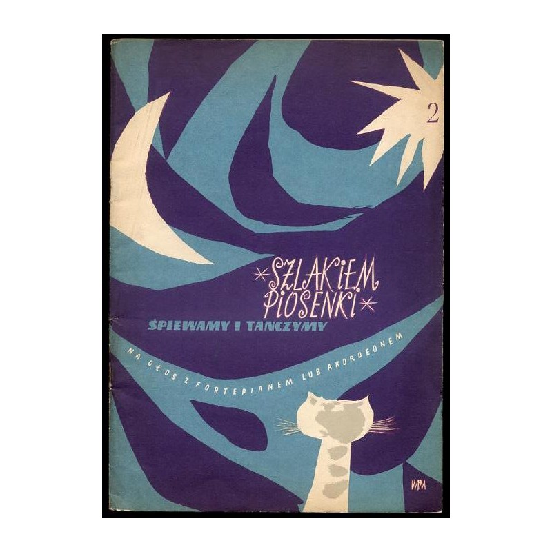 Szlakiem piosenki. Wybór nowych piosenek tanecznych polskich kompozytorów na głos z fortepianem lub akordeonem. Z.2