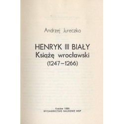 Henryk III Biały. Książę wrocławski (1247-1266)