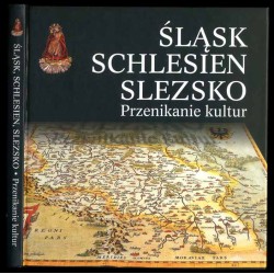 Śląsk. Schlesien. Slezsko. Przenikanie kultur