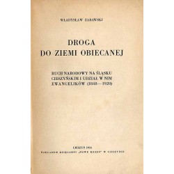 Droga do ziemi obiecanej. Ruch narodowy na Śląsku Cieszyńskim i udział w nim ewangelików (1848-1920)