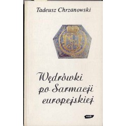 Wędrówki po Sarmacji europejskiej. Eseje o sztuce i kulturze staropolskiej