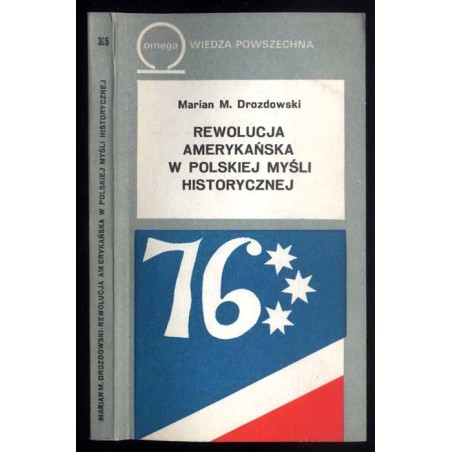 Rewolucja amerykańska w polskiej myśli historycznej w historiografii i publicystyce 1776-1976