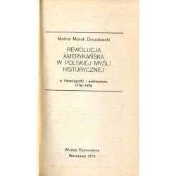 Rewolucja amerykańska w polskiej myśli historycznej w historiografii i publicystyce 1776-1976