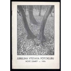 Jubilejná Výstava Fotoklubu pri okresnom osvetovom stredisku Nové Zámky
