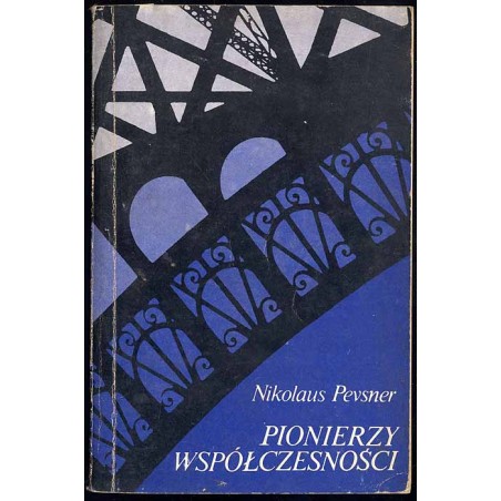 Pionierzy współczesności. Od Williama Morrisa do Waltera Gropiusa