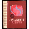 Ziemie Zachodnie w granicach Macierzy. Drogi integracji