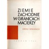 Ziemie Zachodnie w granicach Macierzy. Drogi integracji