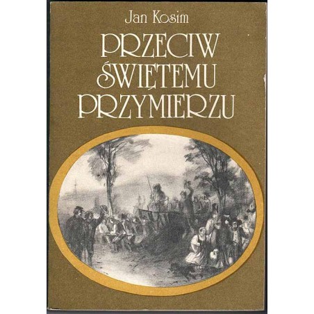 Przeciw Świętemu Przymierzu. Z dziejów współpracy demokratów polskich i niemieckich w latach trzydziestych XIX w.