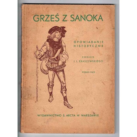 Grześ z Sanoka. Opowiadanie historyczne z czasów Władysława Jagiełły