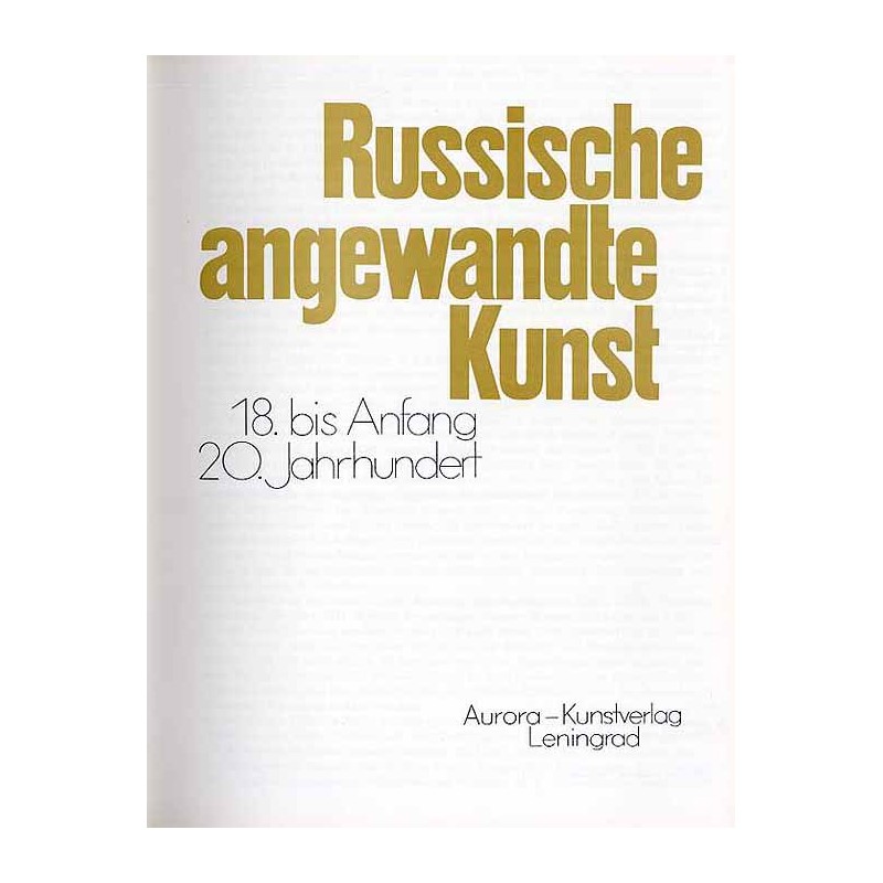 Russische angewandte Kunst 18. bis Anfang des 20. Jahrhunderts. Russisches Museum, Leningrad