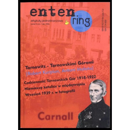 Entenring. Artykuły jednobranżowe. [Materiały do dziejów Tarnowskich Gór i okolicy]. Nr 3 (2006)