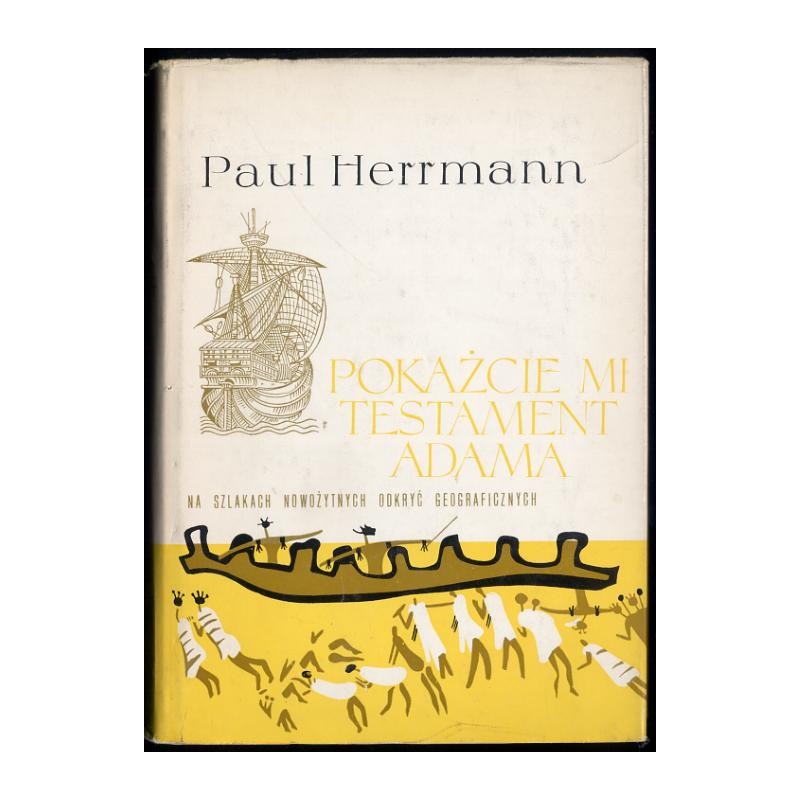 Pokażcie mi testament Adama. Na szlakach nowożytnych odkryć geograficznych