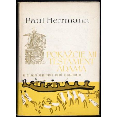 Pokażcie mi testament Adama. Na szlakach nowożytnych odkryć geograficznych