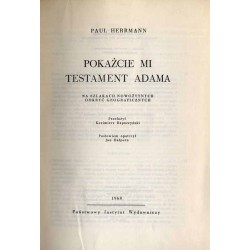 Pokażcie mi testament Adama. Na szlakach nowożytnych odkryć geograficznych