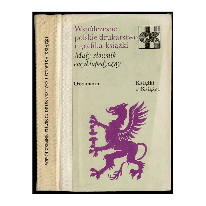 Współczesne polskie drukarstwo i grafika książki. Mały słownik encyklopedyczny