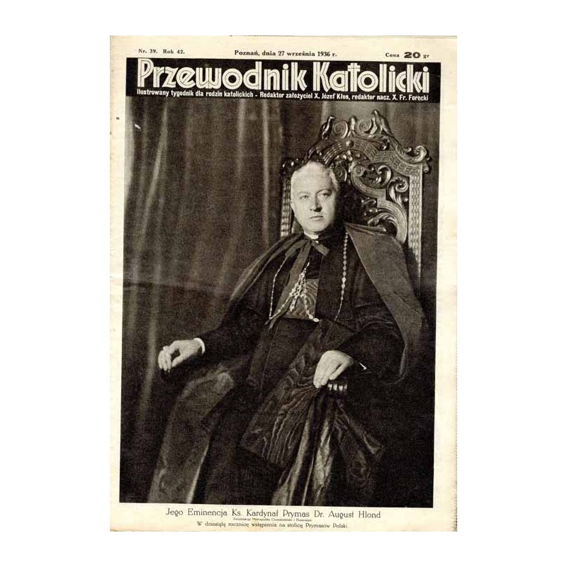 Przewodnik Katolicki. Ilustrowany tygodnik dla rodzin katolickich. R.42 (1936). Nr 39 (27 września 1936) / prymas August Hlond /