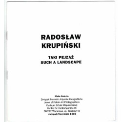 Radosław Krupiński - Taki Pejzaż. Such a Landscape. Mała Galeria, Warszawa, Plac Zamkowy 8, listopad 1993