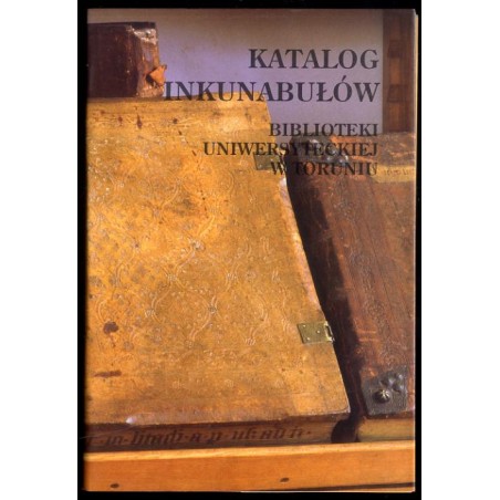 Katalog inkunabułów Biblioteki Uniwersyteckiej w Toruniu