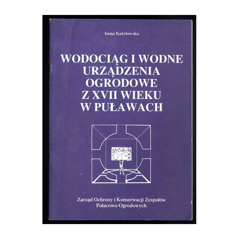 Wodociąg i wodne urządzenia ogrodowe z XVII wieku w Puławach