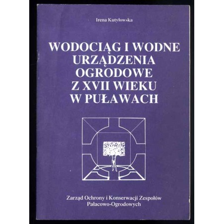 Wodociąg i wodne urządzenia ogrodowe z XVII wieku w Puławach