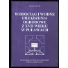 Wodociąg i wodne urządzenia ogrodowe z XVII wieku w Puławach