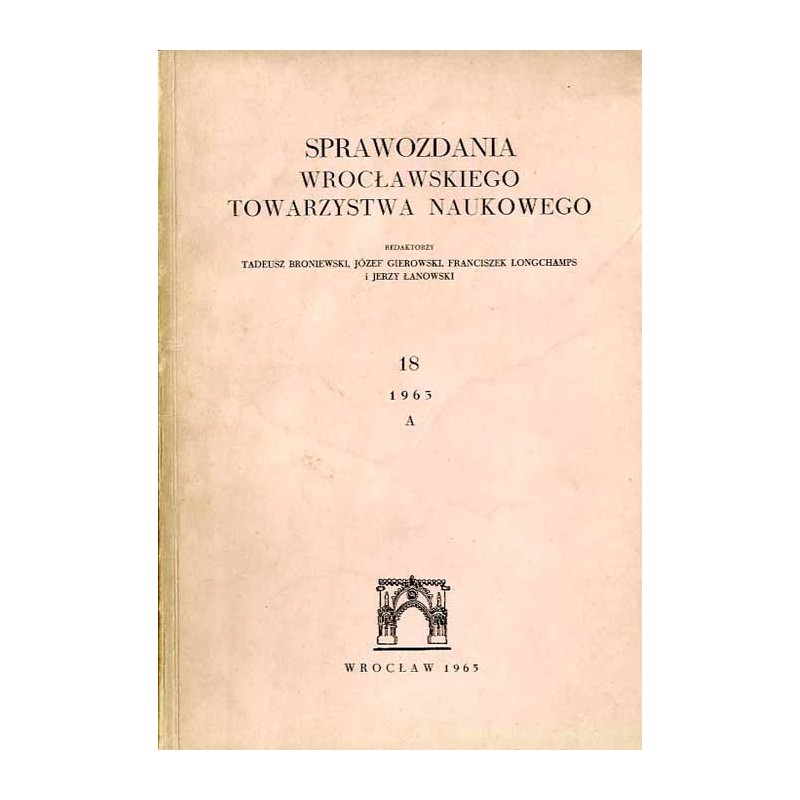Sprawozdania Wrocławskiego Towarzystwa Naukowego. [Seria] A. Nr 18 (1963)
