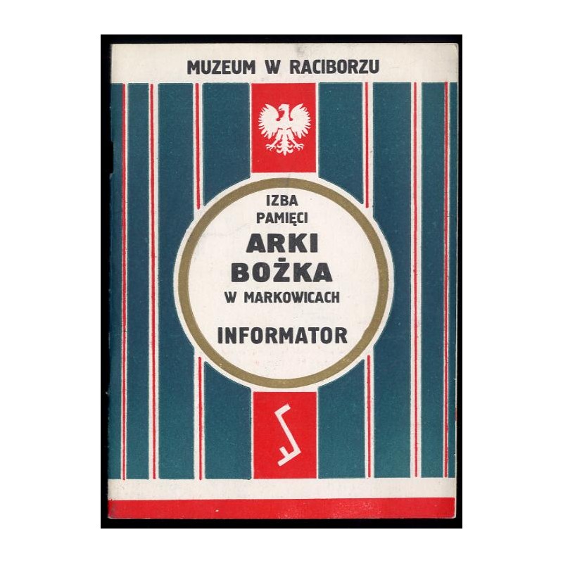 Izba Pamięci Arki Bożka w Markowicach. Informator