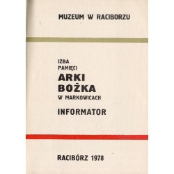 Izba Pamięci Arki Bożka w Markowicach. Informator