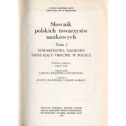 Słownik polskich towarzystw naukowych. T.1: Towarzystwa naukowe działające obecnie w Polsce