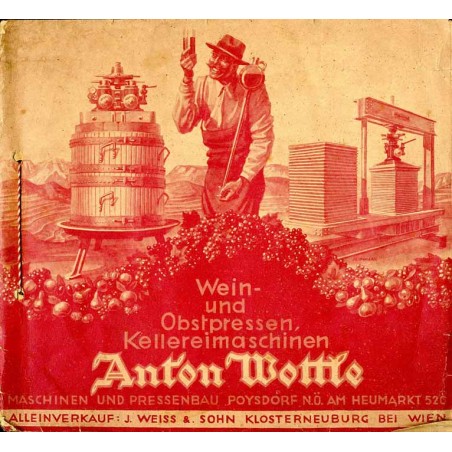 Wein- und Obstpressen, Kellereimaschinen Anton Wottle. Maschinen und Pressenbau Poysdorf N.Ö. Am Heumarkt 520. Alleinverkauf: J.