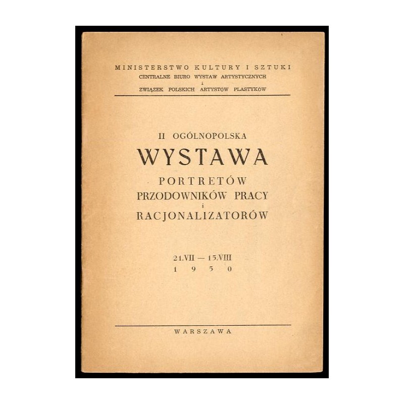 II Ogólnopolska Wystawa Portretów Przodowników Pracy i Racjonalizatorów 21.V-15.VIII 1950