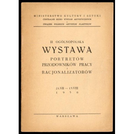 II Ogólnopolska Wystawa Portretów Przodowników Pracy i Racjonalizatorów 21.V-15.VIII 1950
