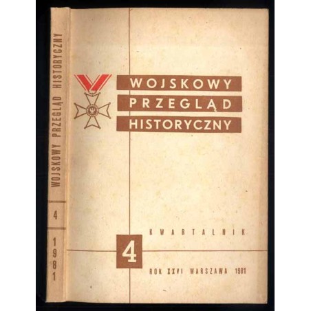 Wojskowy Przegląd Historyczny. R. 26 (1981). Nr 4 (98) (Październik - Grudzień 1981)