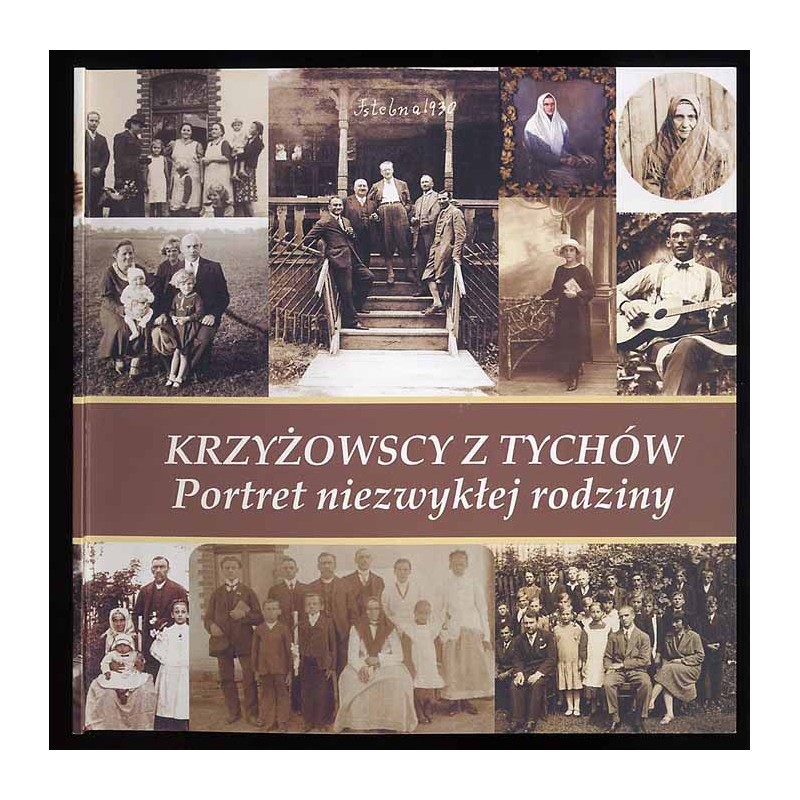Krzyżowscy z Tychów. Portret niezwykłej rodziny