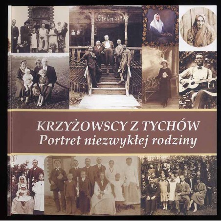 Krzyżowscy z Tychów. Portret niezwykłej rodziny