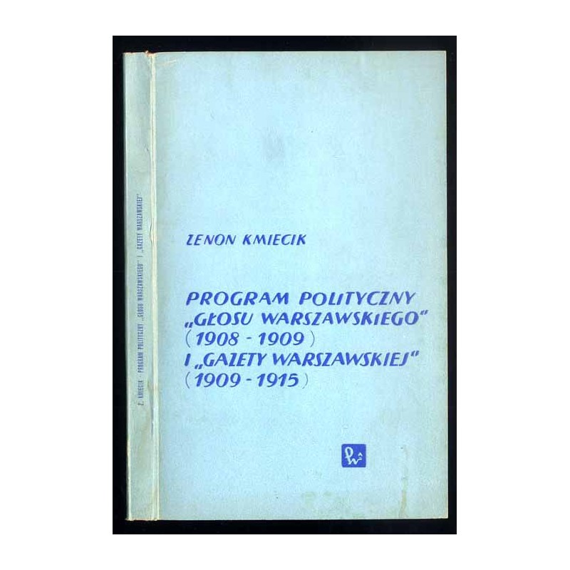 Program polityczny "Głosu Warszawskiego" (1908-1909) i "Gazety Warszawskiej" (1909-1915)
