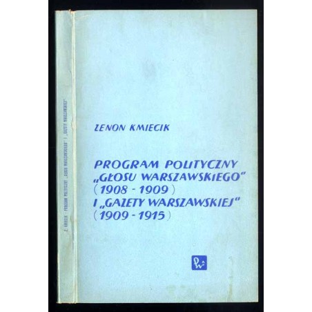 Program polityczny "Głosu Warszawskiego" (1908-1909) i "Gazety Warszawskiej" (1909-1915)