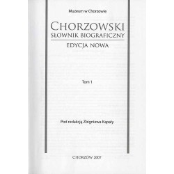 Chorzowski słownik biograficzny. Edycja nowa. T.1