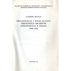 Organizacja i działalność terenowych archiwów państwowych w Polsce 1950-1970