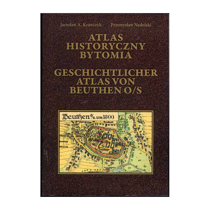 Atlas historyczny Bytomia  Geschichtlicher Atlas von Beuthen O/S