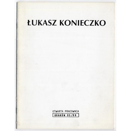 Łukasz Konieczko. Miejsce schronienia. Obrazy z lat 1997-98