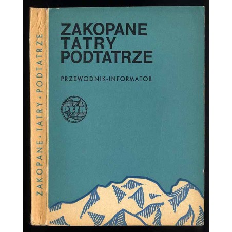 Zakopane, Tatry, Podtatrze. Popularny przewodnik i informator turystyczny po Zakopanem, Polskich Tatrach i Polskim Podtatrzu